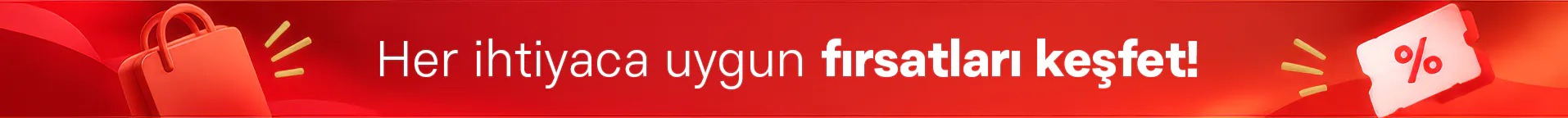 Her ihtiyaca uygun fırsatları keşfet!